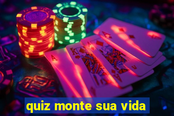 quiz monte sua vida